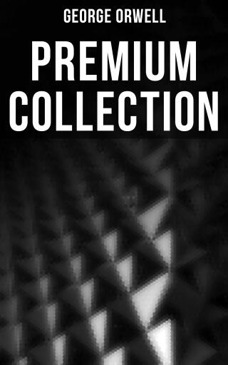 George Orwell - Premium Collection