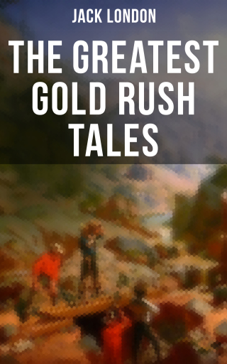 Portada del libro «The Greatest Gold Rush Tales», de Jack London