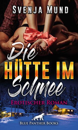 Portada del libro «Die Hütte im Schnee | Erotischer Roman», de Svenja Mund