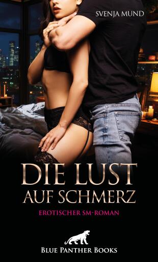 Portada del libro «Die Lust auf Schmerz | Erotischer SM-Roman», de Svenja Mund