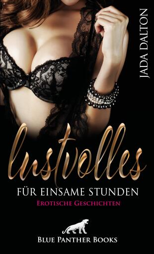 Portada del libro «Lustvolles für einsame Stunden | Erotische Geschichten», de Jada Dalton