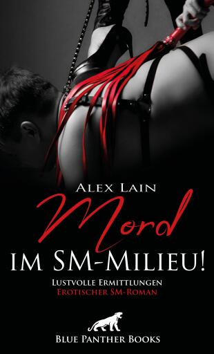Portada del libro «Mord im SM-Milieu! Erotischer SM-Roman», de Alex Lain