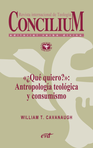 Portada del libro ««¿Qué quiero?»: Antropología teológica y consumismo. Concilium 357 (2014)», de William T. Cavanaugh