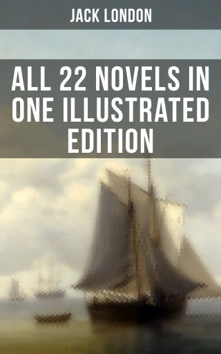 Portada del libro «Jack London: All 22 Novels in One Illustrated Edition», de Jack London