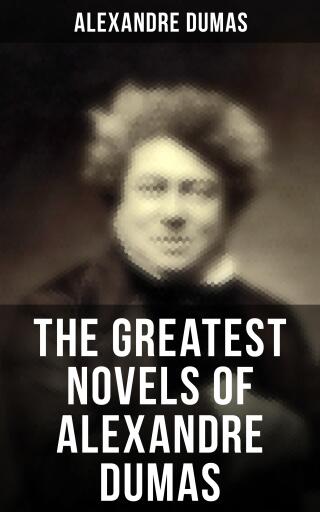 Portada del libro «The Greatest Novels of Alexandre Dumas», de Alexandre Dumas