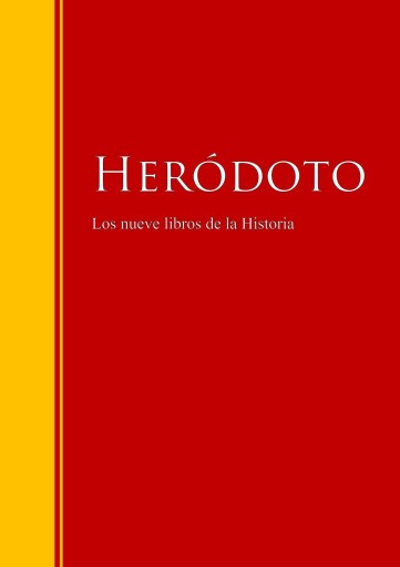 Los nueve libros de la Historia - de Halicarnaso, Heródoto