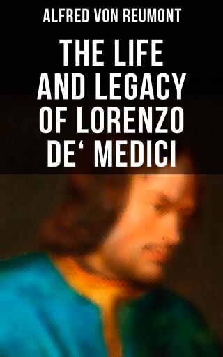 Portada del libro «The Life and Legacy of Lorenzo de' Medici», de Alfred von Reumont