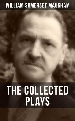 THE COLLECTED PLAYS OF W. SOMERSET MAUGHAM