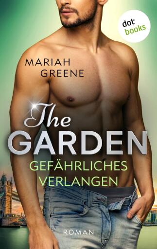 Portada del libro «THE GARDEN - Gefährliches Verlangen», de Mariah Greene