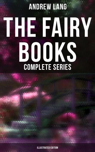The Fairy Books - Complete Series (Illustrated Edition)