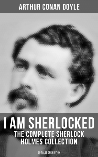 Portada del libro «I AM SHERLOCKED: The Complete Sherlock Holmes Collection - 60 Tales One Edition», de Arthur Conan Doyle
