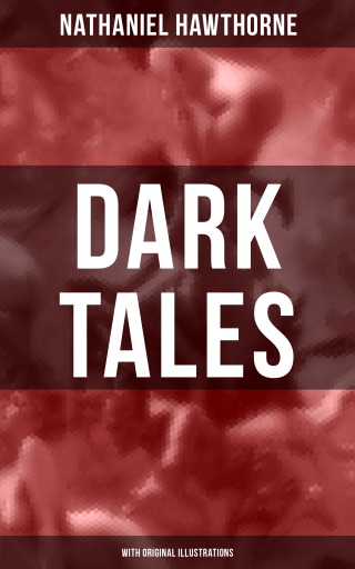 Portada del libro «Dark Tales (With Original Illustrations)», de Nathaniel Hawthorne