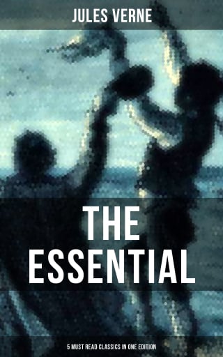 The Essential Jules Verne (5 Must Read Classics in One Edition)