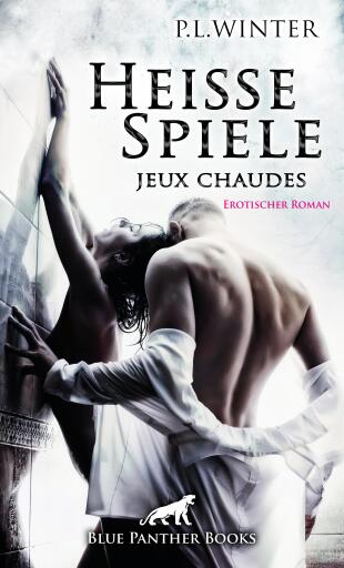 Portada del libro «Heiße Spiele - jeux chaudes | Erotischer Roman», de P.L. Winter