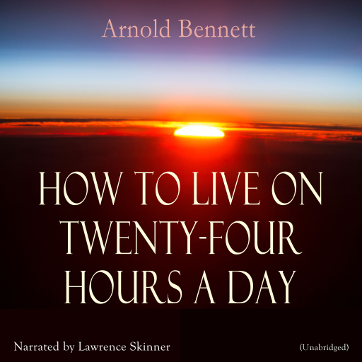 How to Live on Twenty-Four Hours a Day