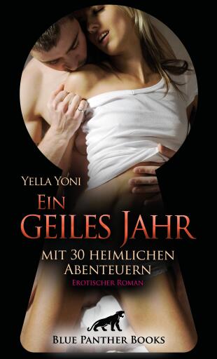 Portada del libro «Ein geiles Jahr mit 30 heimlichen Abenteuern | Erotischer Roman», de Yella Yoni