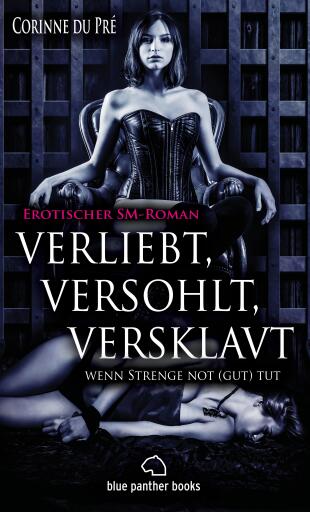 Portada del libro «verliebt, versohlt, versklavt - wenn Strenge not (gut) tut | Erotischer SM-Roman», de Corinne du Pré