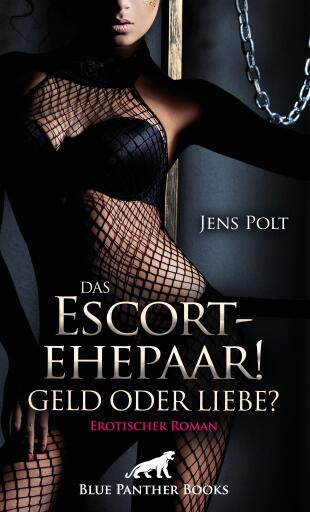 Portada del libro «Das Escortehepaar! Geld oder Liebe? | Erotischer Roman», de Jens Polt