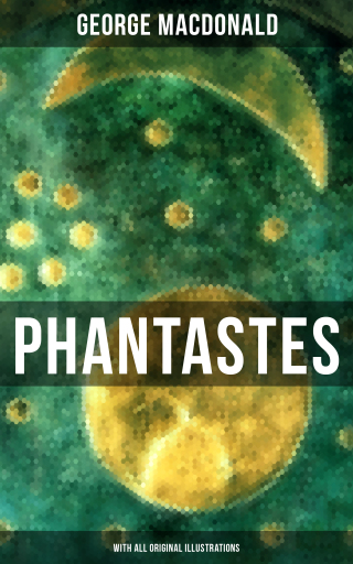 Portada del libro «Phantastes (With All Original Illustrations)», de George MacDonald