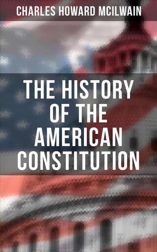 The History of the American Constitution
