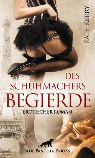 Portada del libro «Des Schuhmachers Begierde | Erotischer Roman», de Katy Kerry