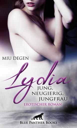 Portada del libro «Lydia - Jung, neugierig, Jungfrau | Erotischer Roman», de Miu Degen
