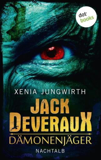 Portada del libro «Jack Deveraux, Der Dämonenjäger - Zweiter Roman: Nachtalb», de Xenia Jungwirth
