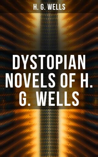 Portada del libro «Dystopian Novels of H. G. Wells», de H. G. Wells
