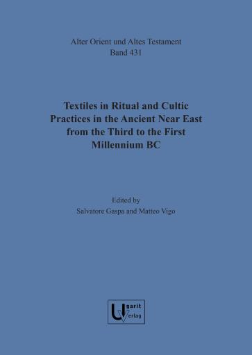 Textiles in Ritual and Cultic Practices in the Ancient Near East from the Third to the First Millennium BC