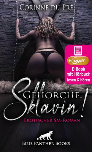 Portada del libro «Gehorche, Sklavin! Erotik SM-Audio Story | Erotisches SM-Hörbuch», de Corinne du Pré