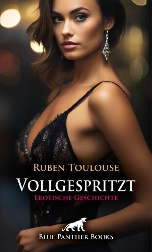 Portada del libro «Vollgespritzt | Erotische Geschichte», de Ruben Toulouse