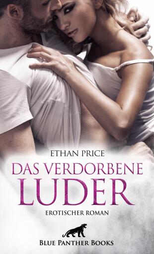 Portada del libro «Das verdorbene Luder | Erotischer Roman», de Ethan Price