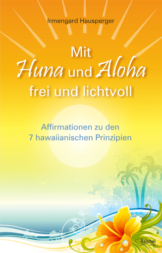 Portada del libro «Mit Huna und Aloha frei und lichtvoll», de Irmengard Hausperger