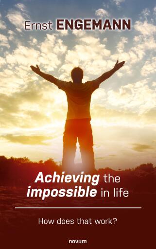 Portada del libro «Achieving the impossible in life», de Ernst Engemann
