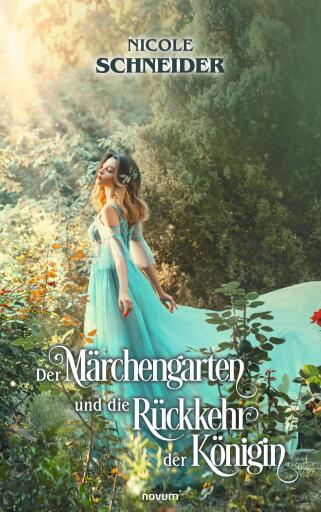 Portada del libro «Der Märchengarten und die Rückkehr der Königin», de Nicole Schneider