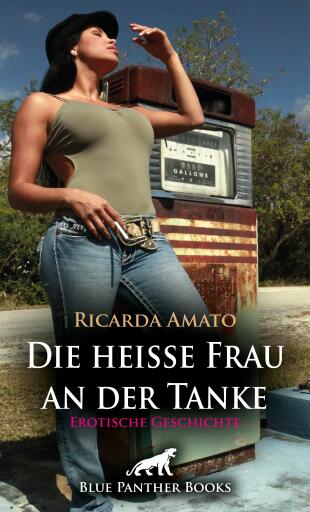 Portada del libro «Die heiße Frau an der Tanke | Erotische Geschichte», de Ricarda Amato