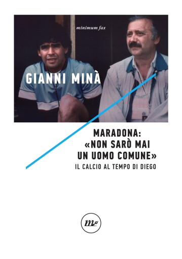 Portada del libro «Maradona: «Non sarò mai un uomo comune»», de Gianni Minà