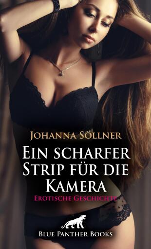 Ein scharfer Strip für die Kamera | Erotische Geschichte