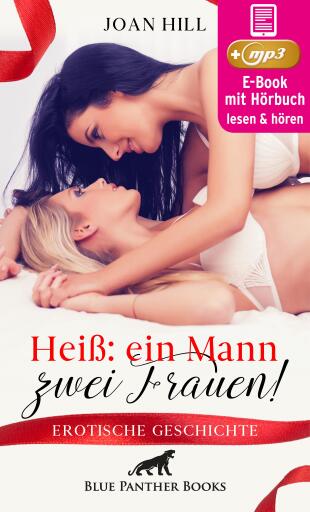Portada del libro «Heiß: ein Mann – zwei Frauen! | Erotik Audio Story | Erotisches Hörbuch», de Joan Hill