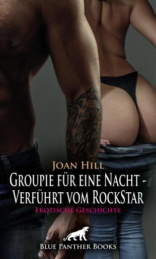 Portada del libro «Groupie für eine Nacht - Verführt vom RockStar | Erotische Geschichte», de Joan Hill