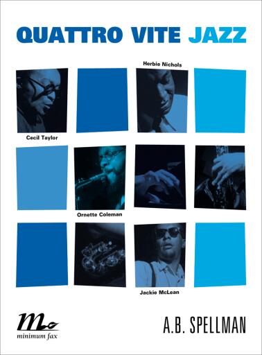 Quattro vite jazz. Cecil Taylor, Ornette Coleman, Herbie Nichols, Jackie McClean