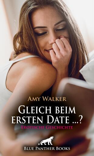 Portada del libro «Gleich beim ersten Date ...? | Erotische Geschichte», de Amy Walker