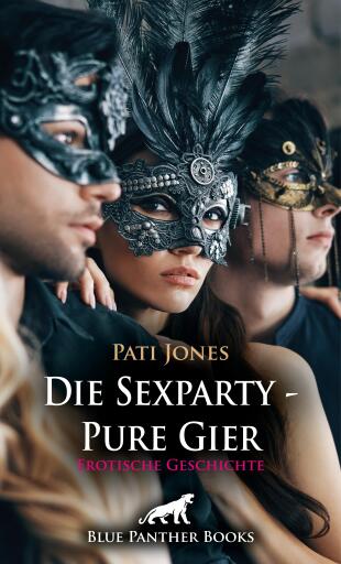 Portada del libro «Die Sexparty - Pure Gier | Erotische Geschichte», de Pati Jones