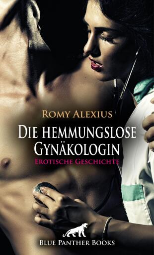 Portada del libro «Die hemmungslose Gynäkologin | Erotische Geschichte», de Romy Alexius