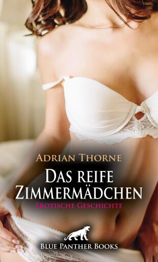 Portada del libro «Das reife Zimmermädchen | Erotische Geschichte», de Adrian Thorne