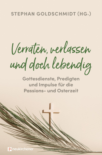 Portada del libro «Verraten, verlassen und doch lebendig - Gottesdienste, Predigten und Impulse für die Passions- und Osterzeit»