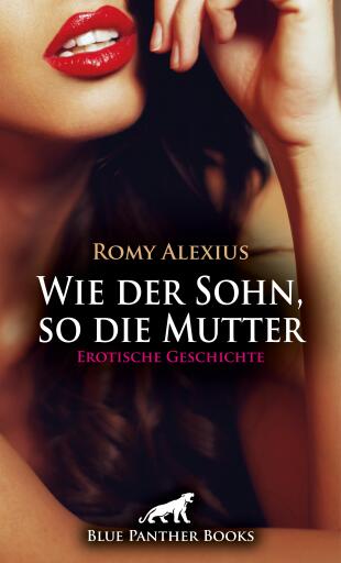 Portada del libro «Wie der Sohn, so die Mutter | Erotische Geschichte», de Romy Alexius