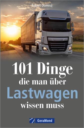 101 Dinge, die man über Lastwagen wissen muss