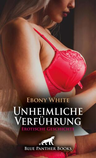 Portada del libro «Unheimliche Verführung | Erotische Geschichte», de Ebony White
