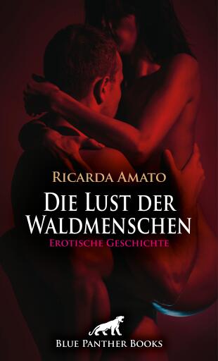 Portada del libro «Die Lust der Waldmenschen | Erotische Geschichte», de Ricarda Amato